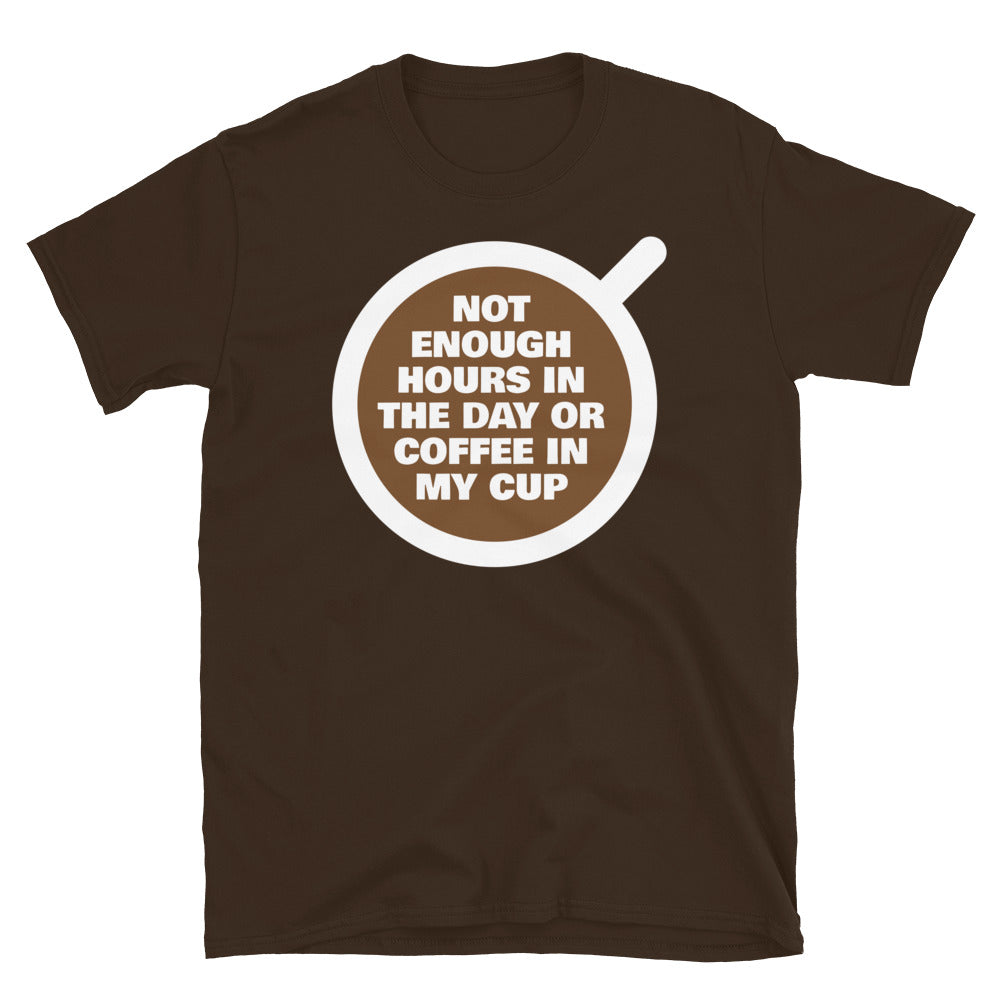 Not Enough Hours Day Coffee My Cup T-Shirts, Hoodie, Sweatshirt