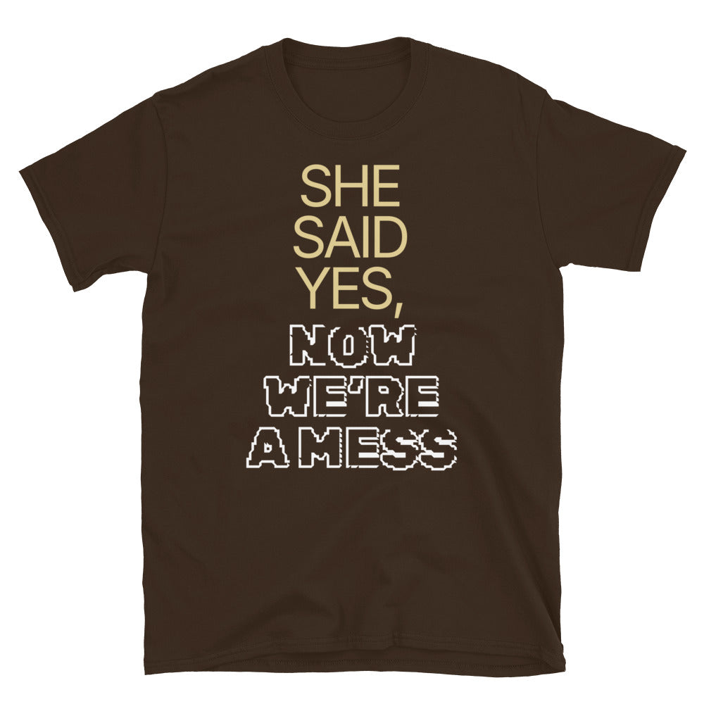 She Said Yes, Now WeÃ¢â‚¬â„¢re a Mess T-Shirt Hoodie, Sweatshirt | CiraTrend.com (Image 5)