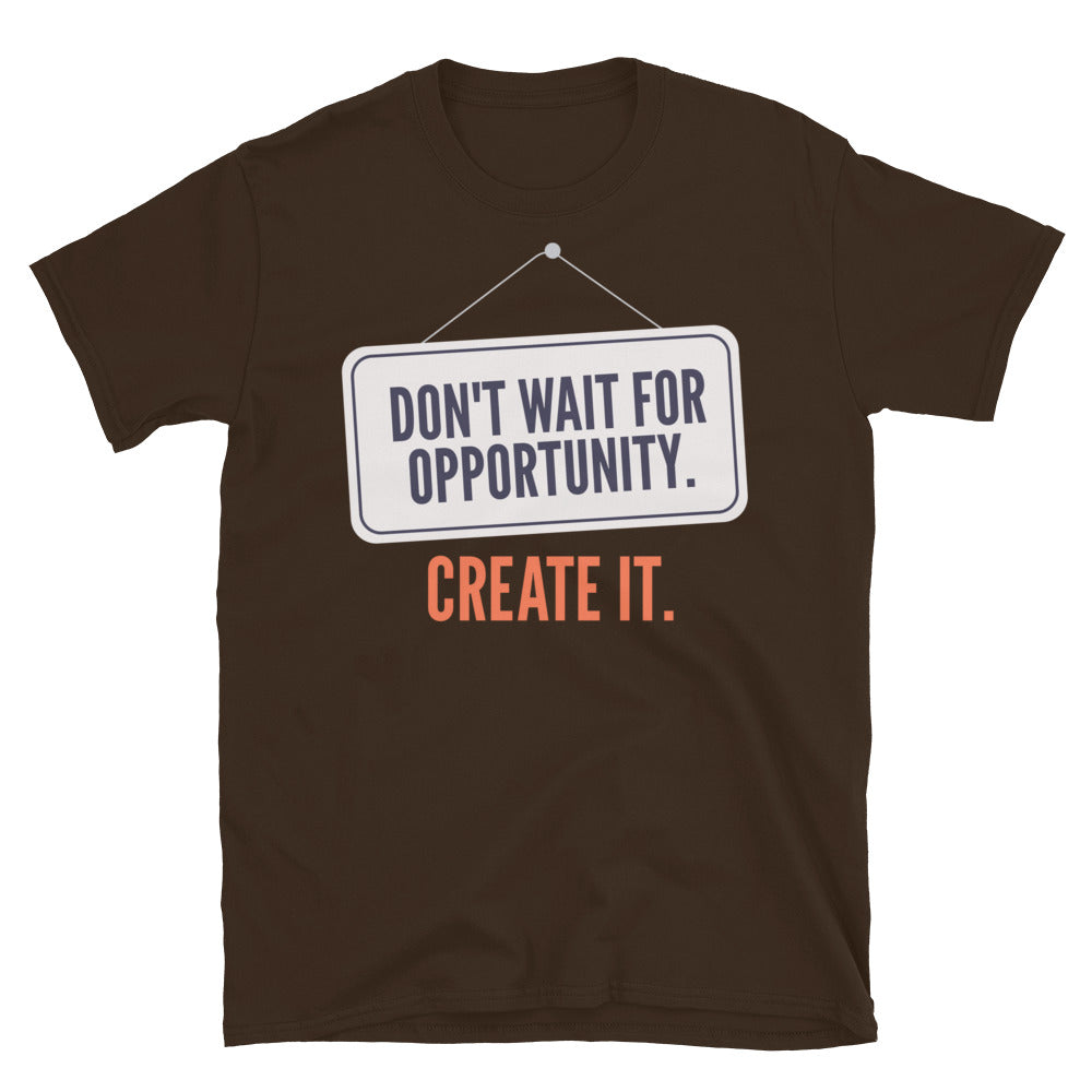 Don't Wait For Opportunity. Create It T-Shirt Hoodie, Sweatshirt | CiraTrend.com (Image 5)