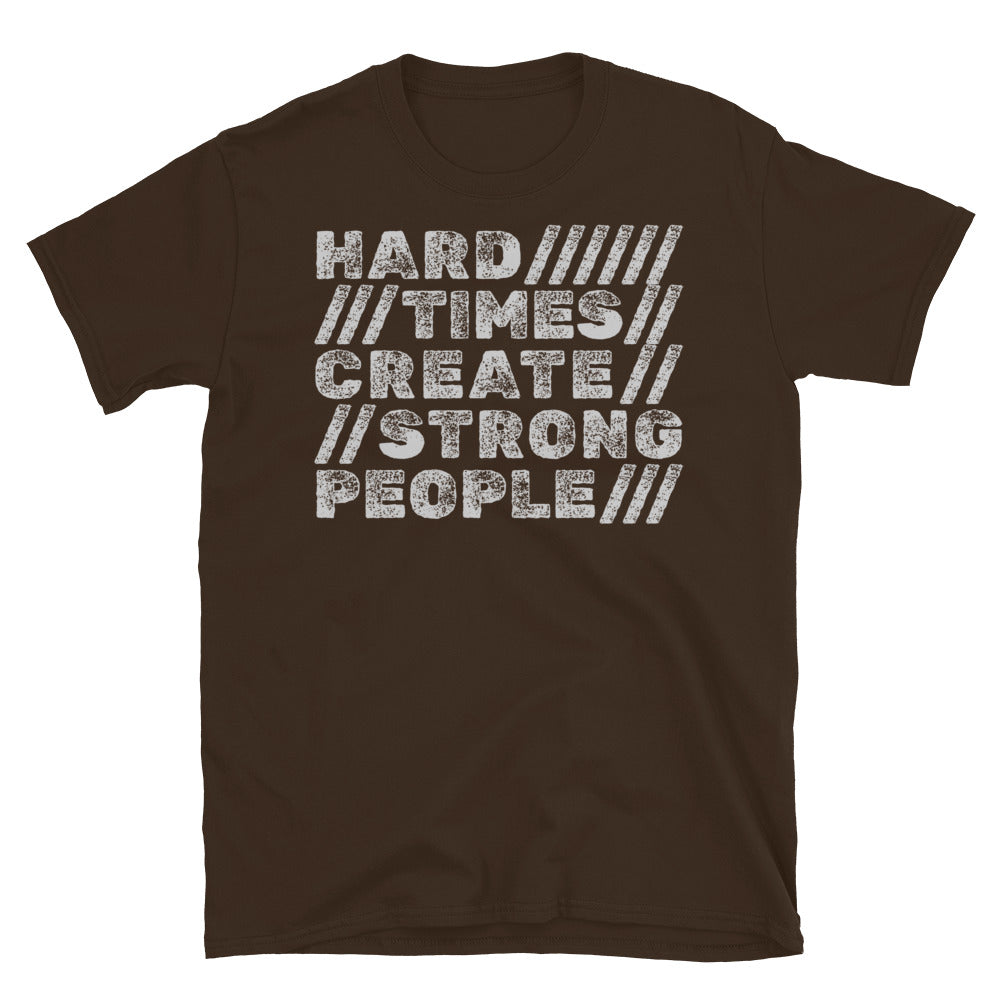 Hard Times Create Strong People T-Shirt Hoodie, Sweatshirt | CiraTrend.com (Image 5)