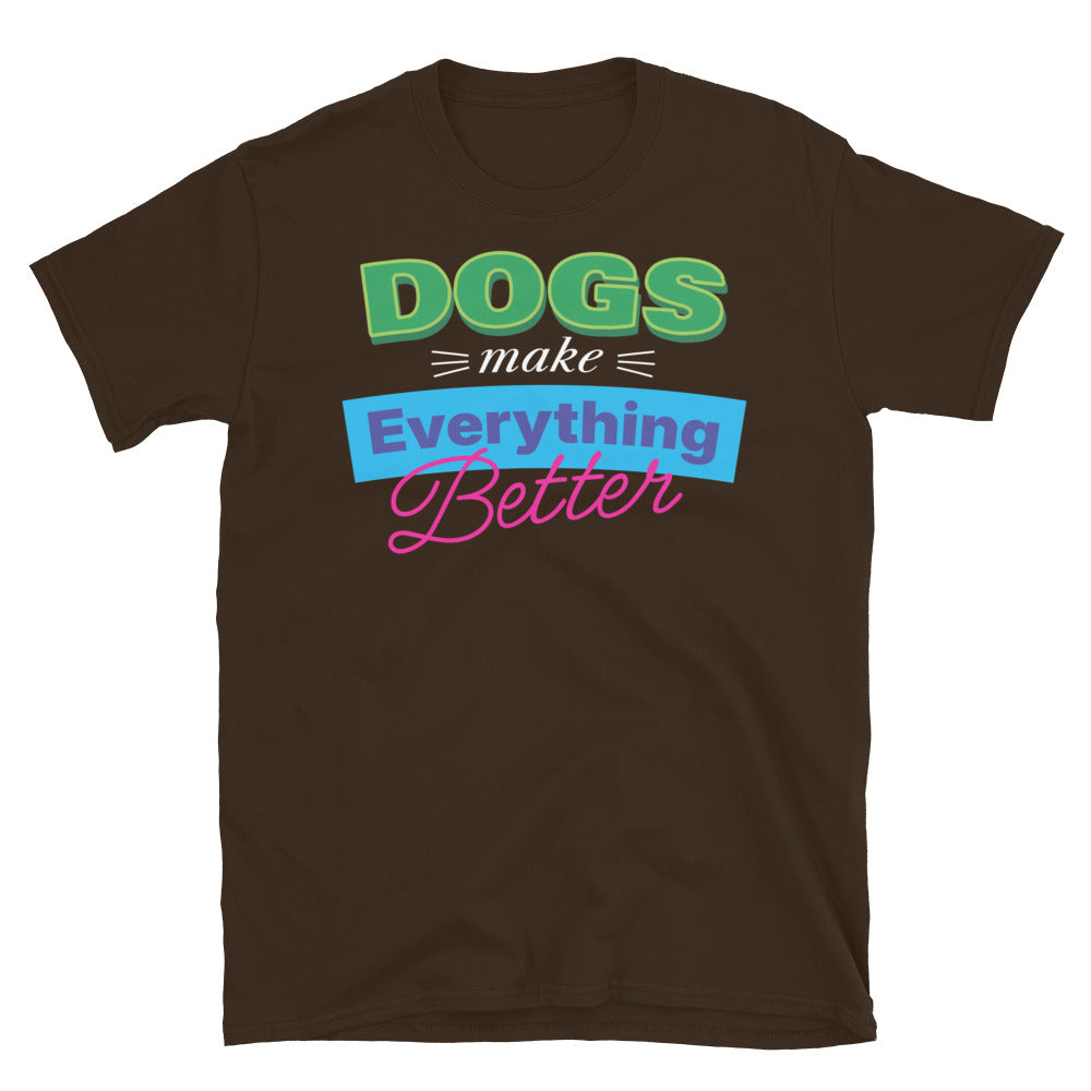 Dogs Make Everything Better T-Shirt Hoodie, Sweatshirt | CiraTrend.com (Image 1)