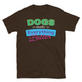 Dogs Make Everything Better T-Shirt Hoodie, Sweatshirt | CiraTrend.com (Image 1)