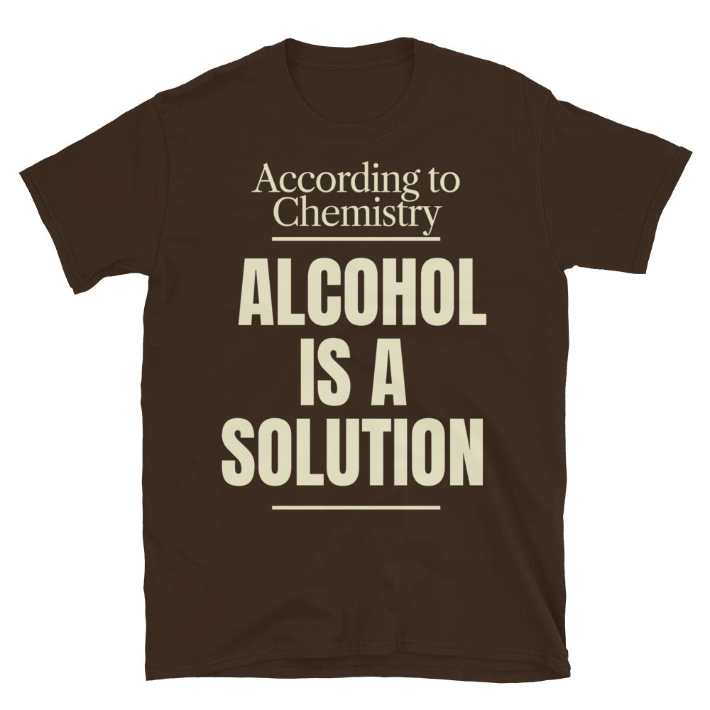 According To Chemistry, Alcohol Is A Solution T-Shirt Hoodie, Sweatshirt | CiraTrend.com (Image 5)