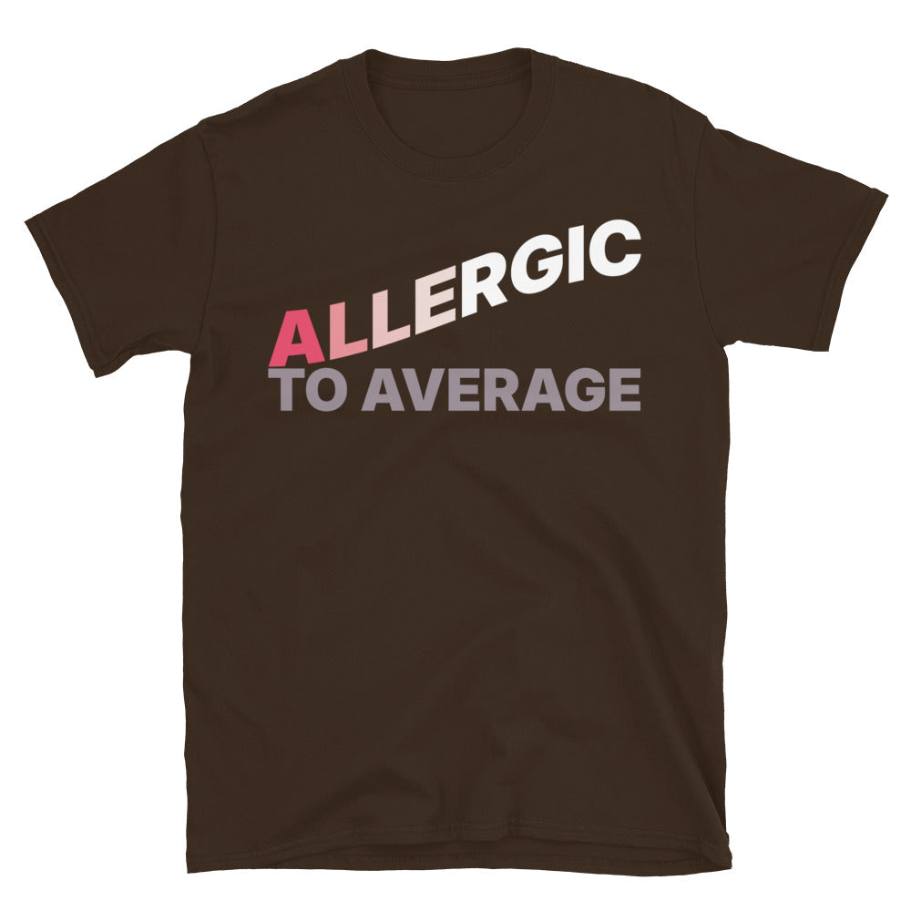 Allergic To Average T-Shirt Hoodie, Sweatshirt | CiraTrend.com (Image 1)