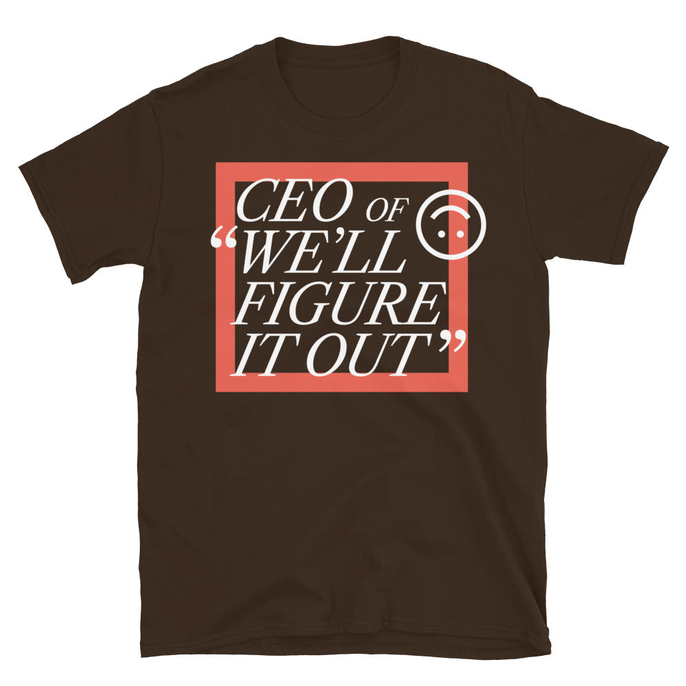 CEO Of Ã¢â‚¬Å“WeÃ¢â‚¬â„¢ll Figure It OutÃ¢â‚¬Â T-Shirt Hoodie, Sweatshirt | CiraTrend.com (Image 1)