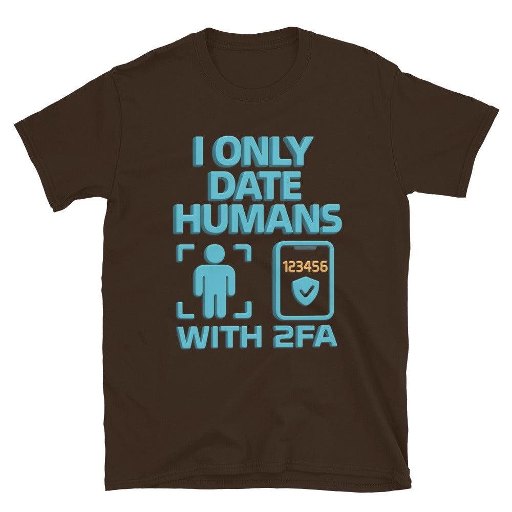 I Only Date Humans With 2FA T-Shirt Hoodie, Sweatshirt | CiraTrend.com (Image 3)