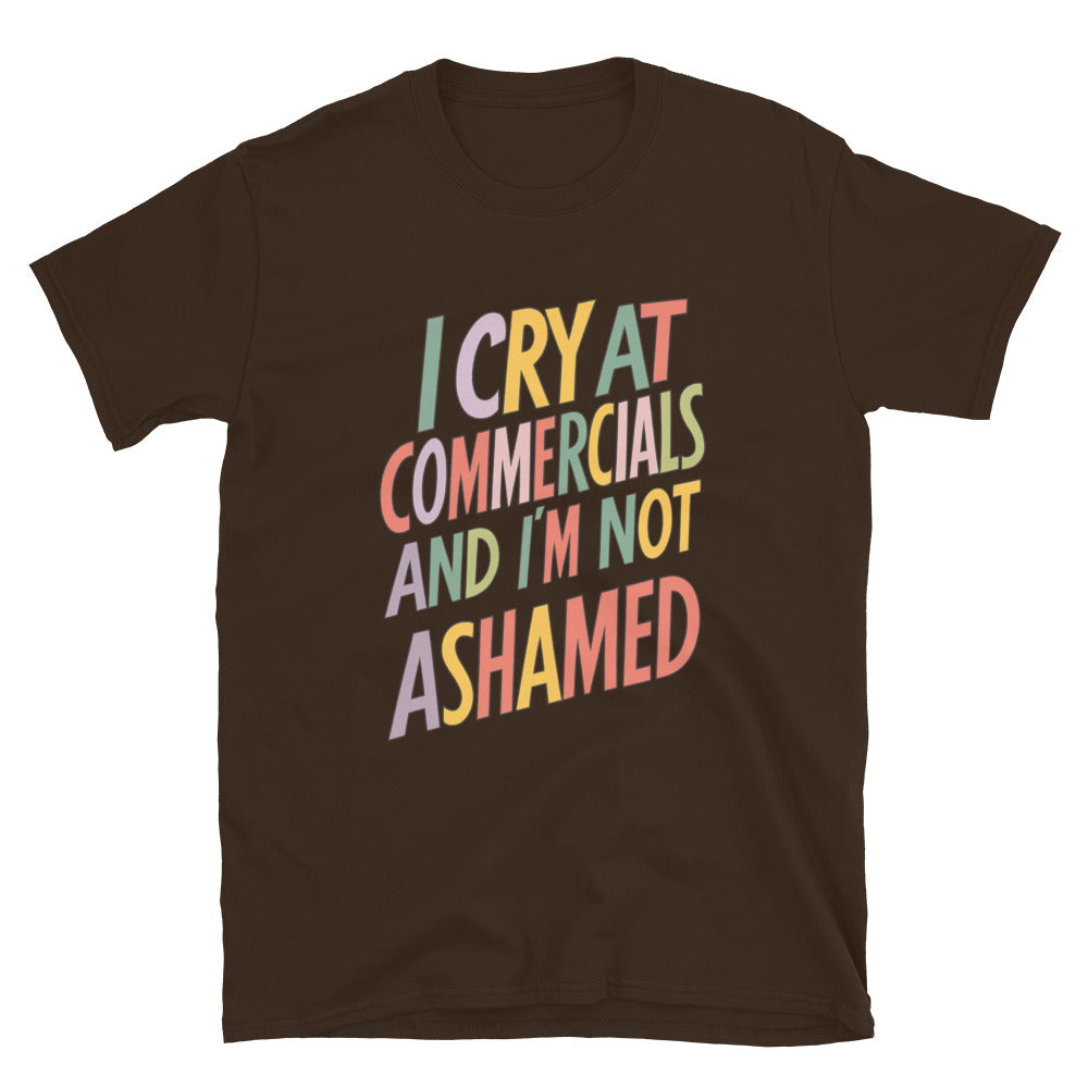 I Cry At Commercials And I'm Not Ashamed T-Shirt Hoodie, Sweatshirt | CiraTrend.com (Image 5)