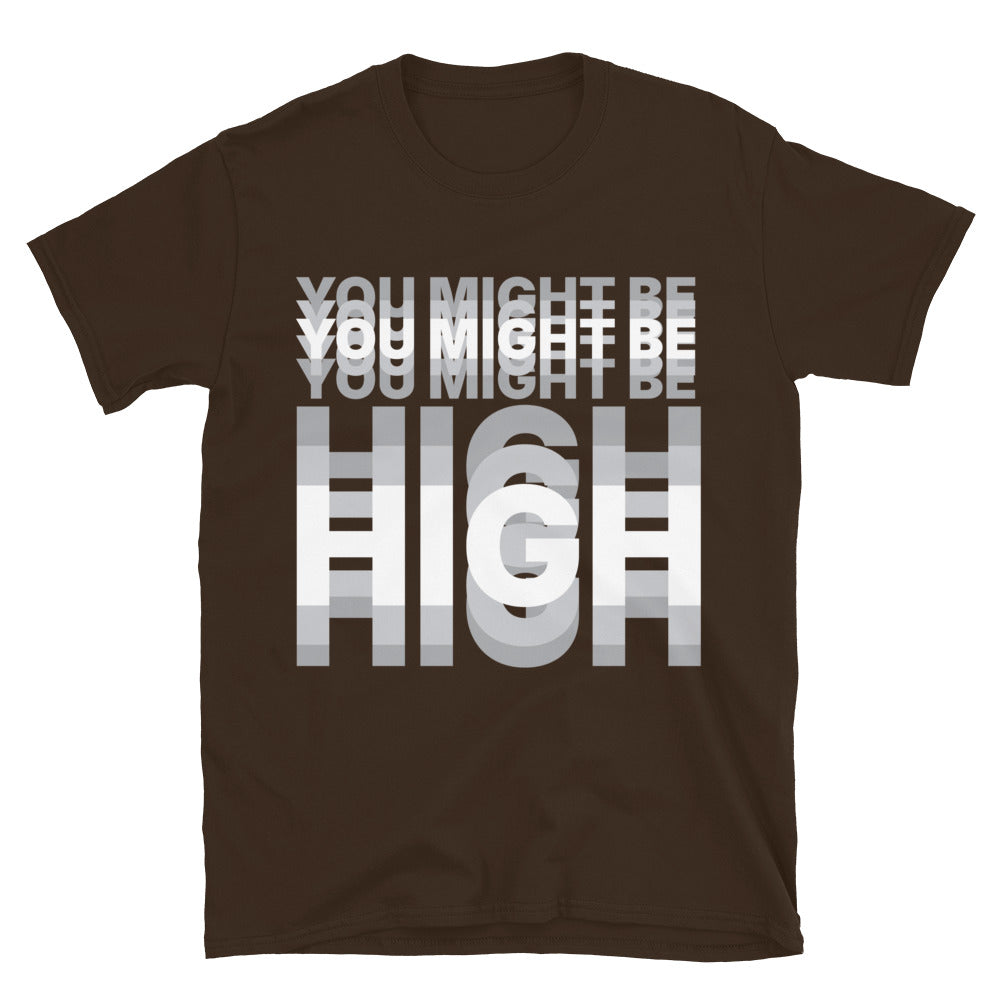 You Might Be High T-Shirt Hoodie, Sweatshirt | CiraTrend.com (Image 5)