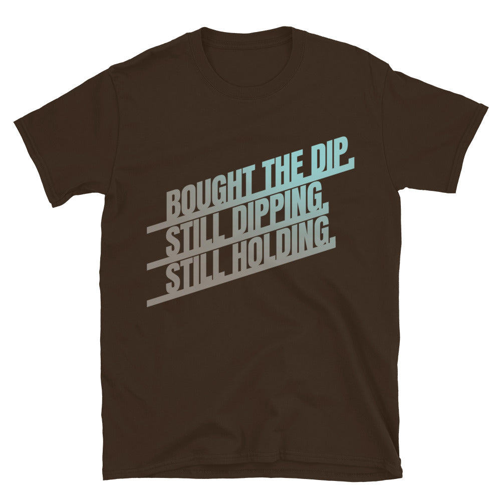 Bought the Dip. Still Dipping. Still Holding T-Shirt Hoodie, Sweatshirt | CiraTrend.com (Image 5)