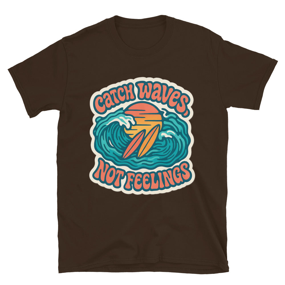 Catch Waves, Not Feelings T-Shirt Hoodie, Sweatshirt | CiraTrend.com (Image 1)
