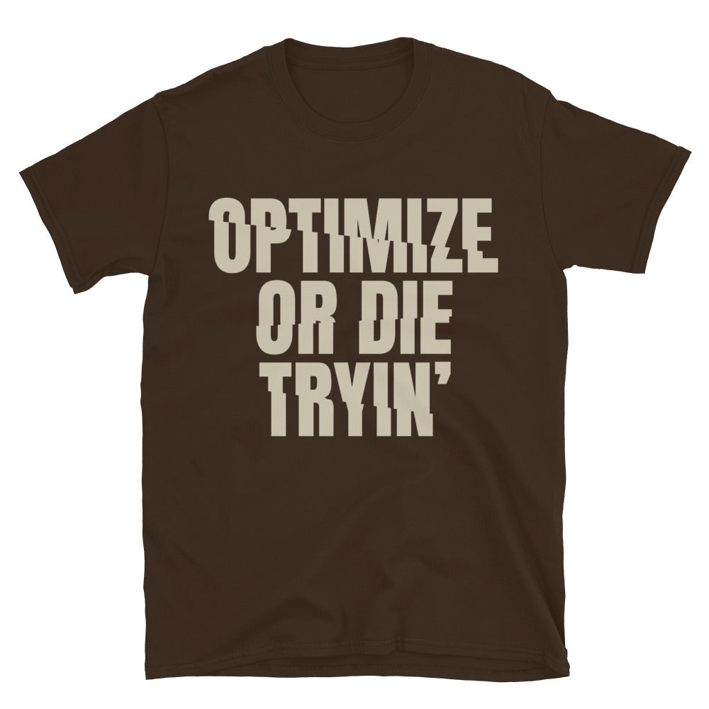 Optimize Or Die TryinÃ¢â‚¬â„¢ T-Shirt Hoodie, Sweatshirt | CiraTrend.com (Image 5)