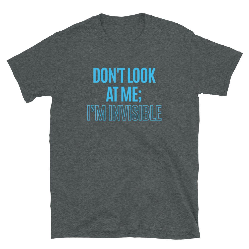Don't Look At Me; IÃ¢â‚¬â„¢m Invisible T-Shirt Hoodie, Sweatshirt | CiraTrend.com (Image 5)