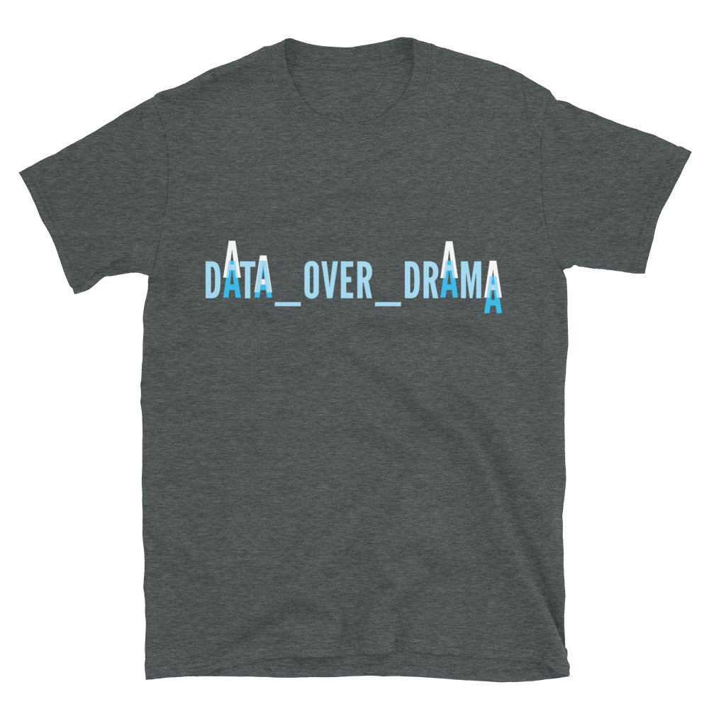 Data Over Drama T-Shirt Hoodie, Sweatshirt | CiraTrend.com (Image 1)