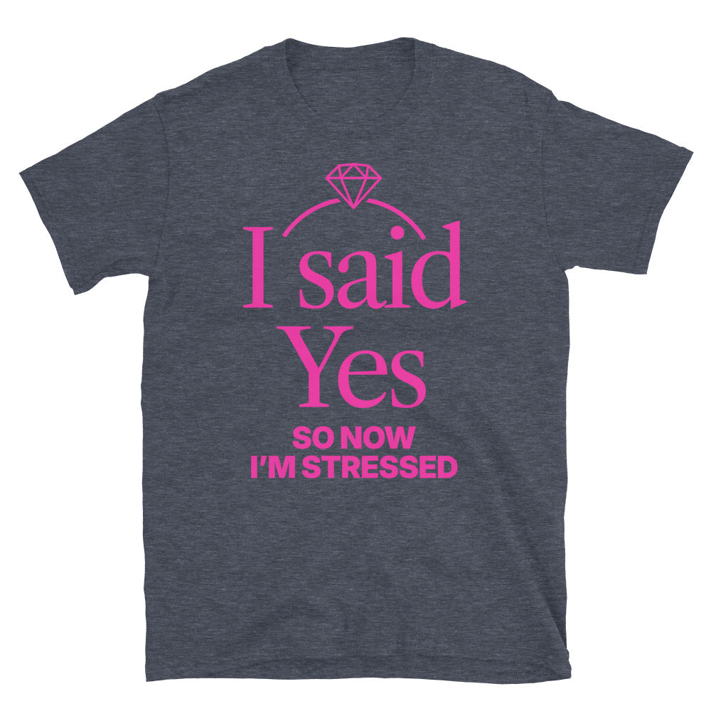 I Said Yes So Now IÃ¢â‚¬â„¢M Stressed T-Shirts, Hoodie, Sweatshirt