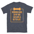 Working Hard So My Dog Can Have A Better Life T-Shirt Hoodie, Sweatshirt | CiraTrend.com (Image 1)