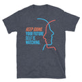 Keep Going. Your Future Self Is Watching T-Shirt Hoodie, Sweatshirt | CiraTrend.com (Image 1)
