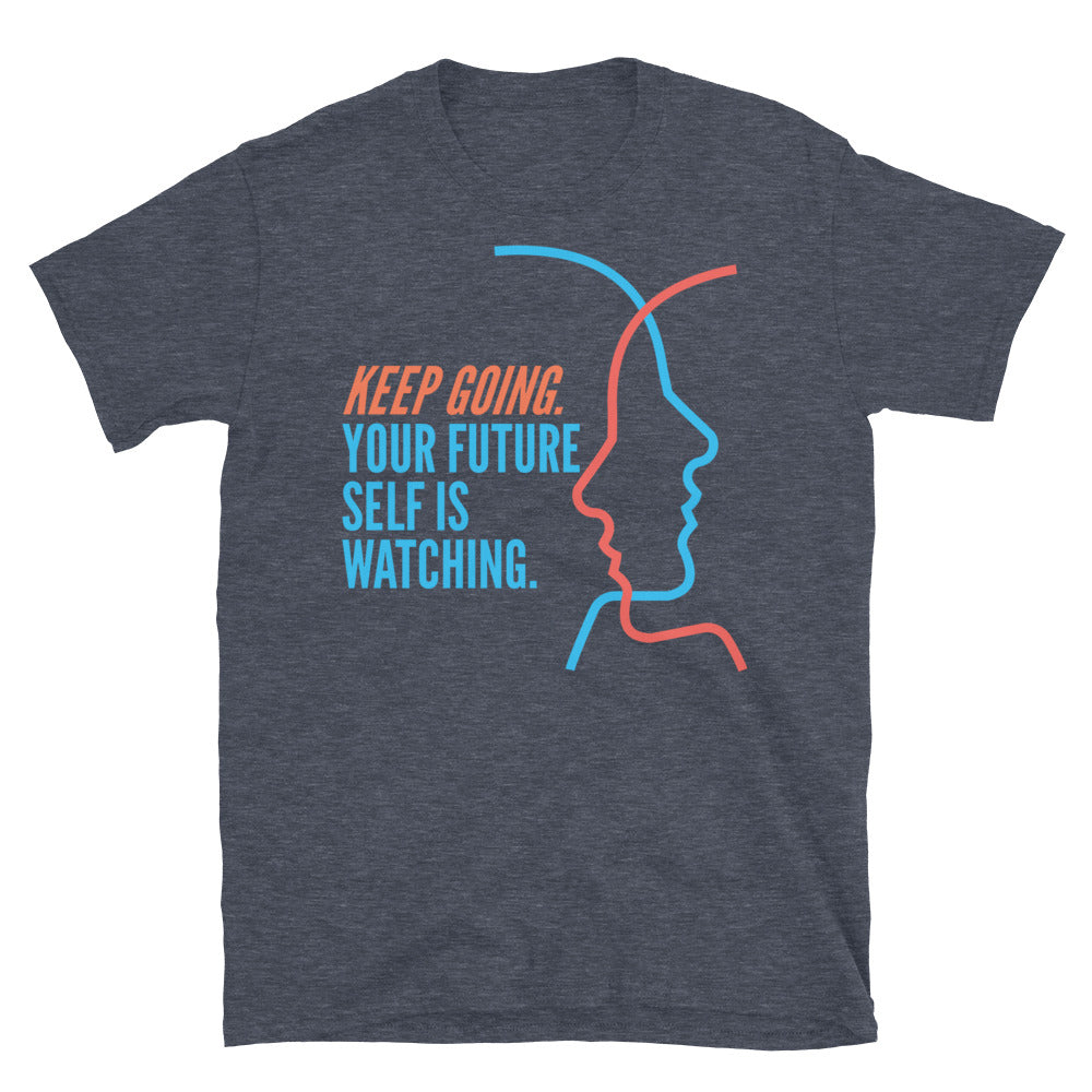 Keep Going. Your Future Self Is Watching T-Shirt Hoodie, Sweatshirt | CiraTrend.com (Image 1)