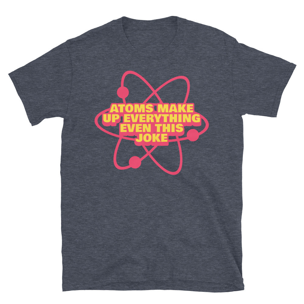 Atoms Make Up EverythingÃ¢â‚¬â€Even This Joke T-Shirt Hoodie, Sweatshirt | CiraTrend.com (Image 5)