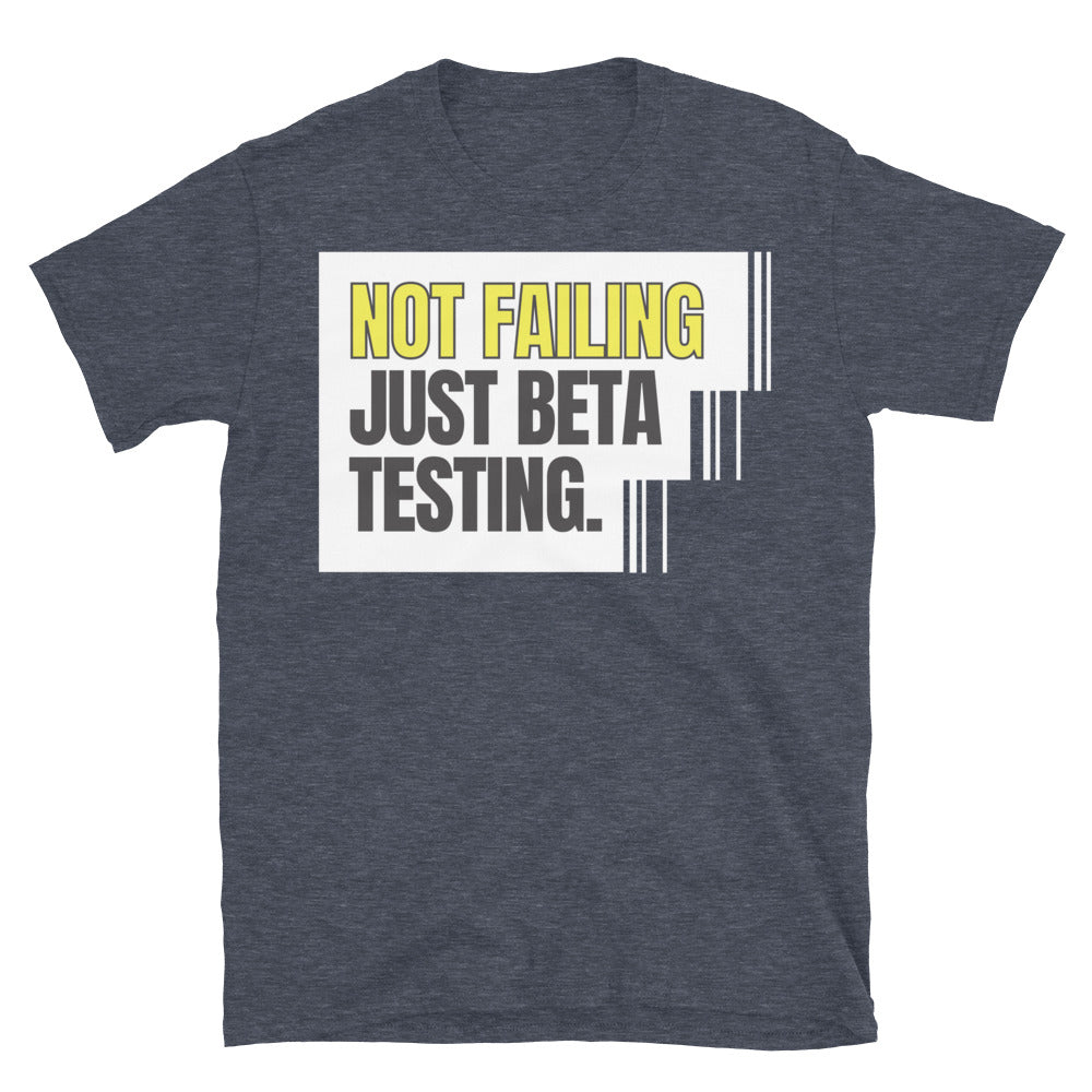 Not Failing Ã¢â‚¬â€ Just Beta Testing T-Shirts, Hoodie, Sweatshirt