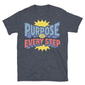Purpose Every Step T-Shirts, Hoodie, Sweatshirt