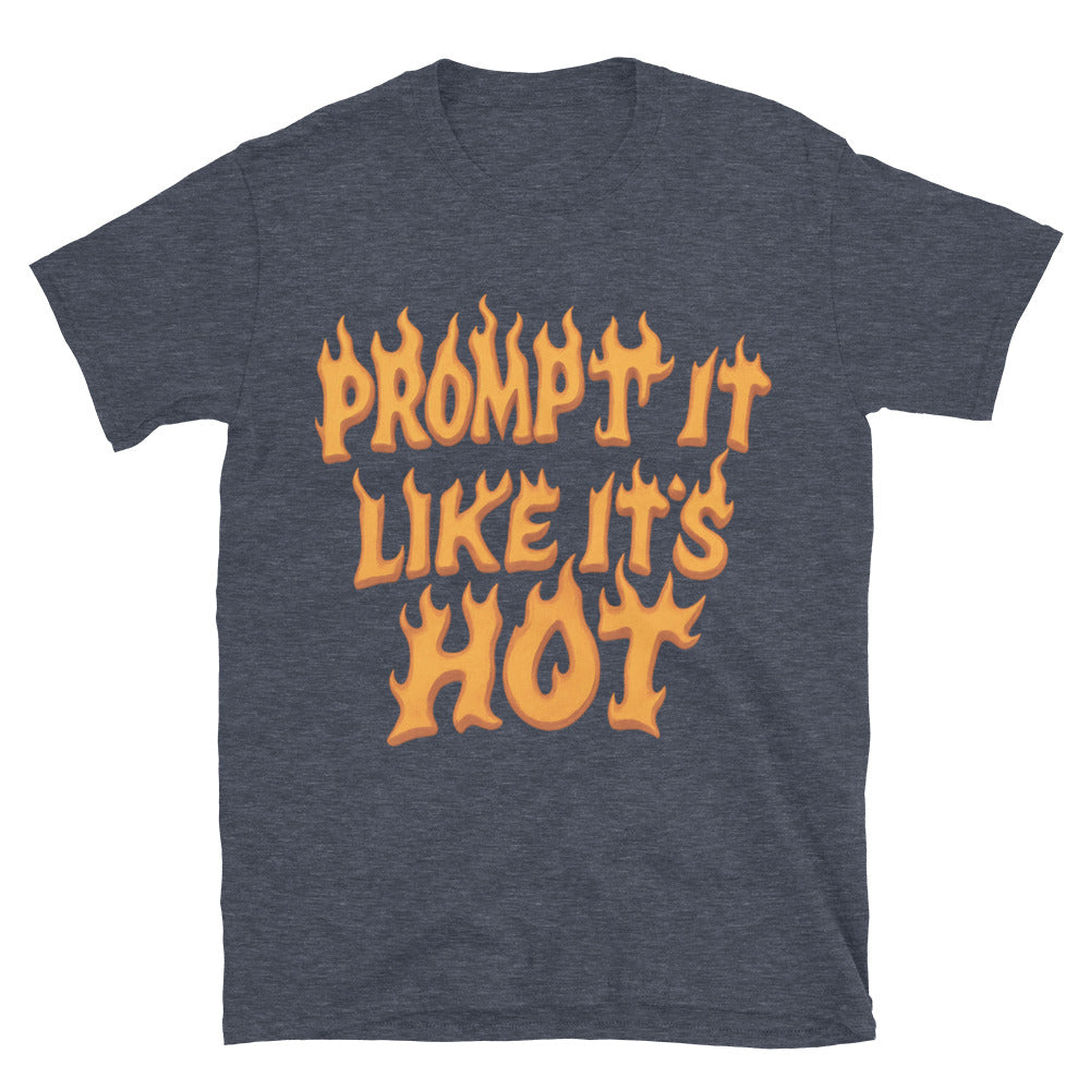 Prompt Like 'S Hot T-Shirts, Hoodie, Sweatshirt