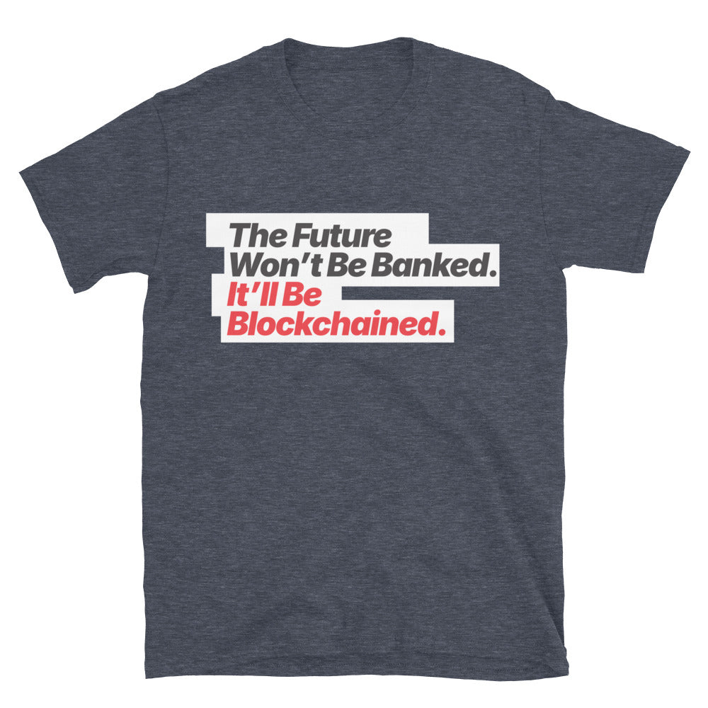 The Future WonÃ¢â‚¬â„¢t Be Banked. ItÃ¢â‚¬â„¢ll Be Blockchained T-Shirt Hoodie, Sweatshirt | CiraTrend.com (Image 5)