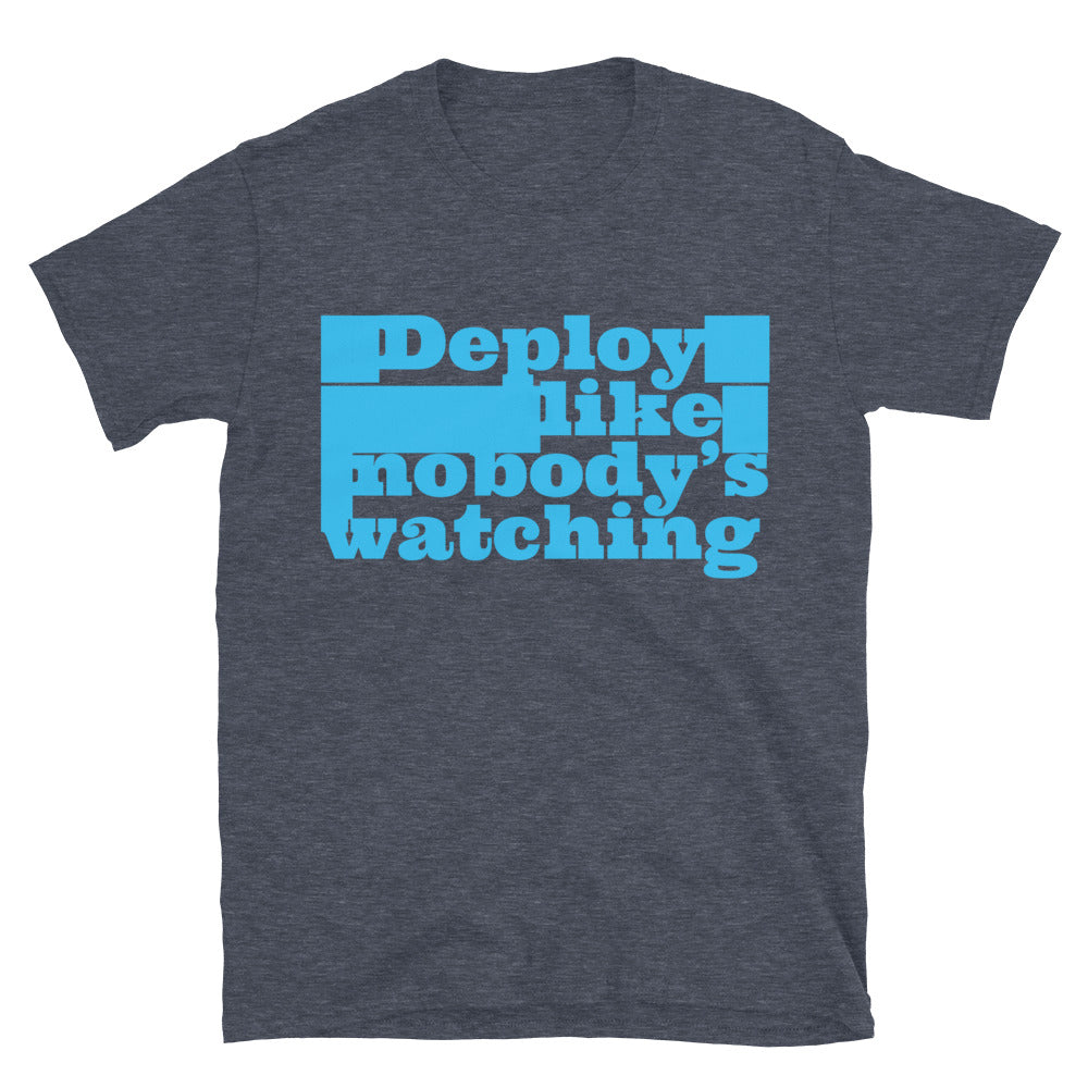 Deploy Like NobodyÃ¢â‚¬â„¢s Watching T-Shirt Hoodie, Sweatshirt | CiraTrend.com (Image 1)