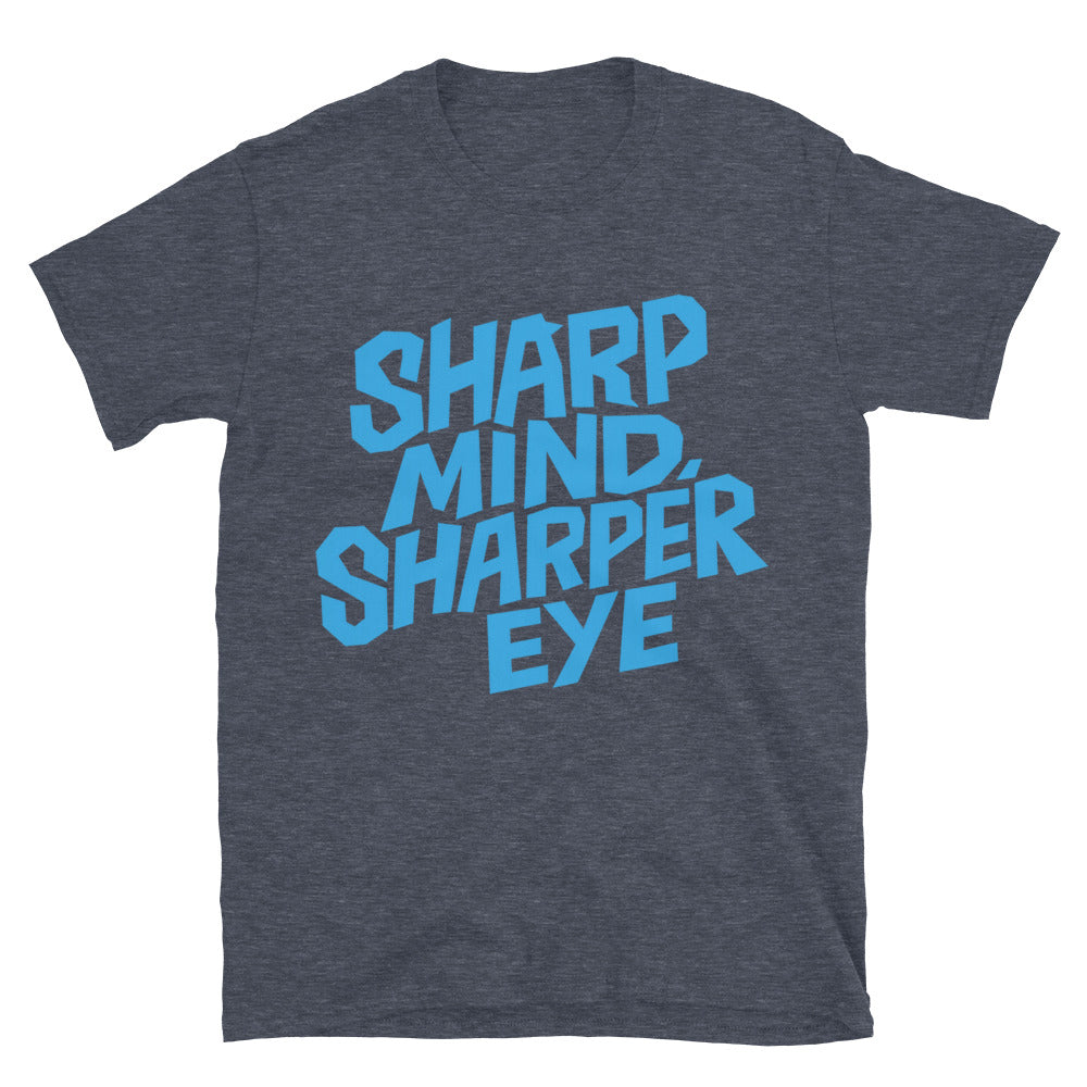 Sharp Mind Sharper Eye T-Shirts, Hoodie, Sweatshirt