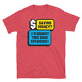 Saving Money? I Thought You Said Spending! T-Shirt Hoodie, Sweatshirt | CiraTrend.com (Image 1)