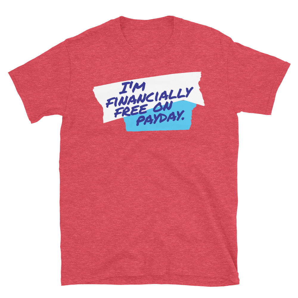 I'm Financially Free On Payday T-Shirt Hoodie, Sweatshirt | CiraTrend.com (Image 1)