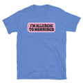 I'm Allergic To Mornings T-Shirt Hoodie, Sweatshirt | CiraTrend.com (Image 1)