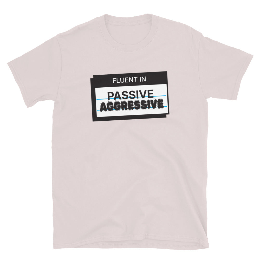 Fluent In Passive-Aggressive T-Shirt Hoodie, Sweatshirt | CiraTrend.com (Image 1)