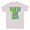YouÃ¢â‚¬â„¢ve Got This T-Shirt Hoodie, Sweatshirt | CiraTrend.com (Image 1)