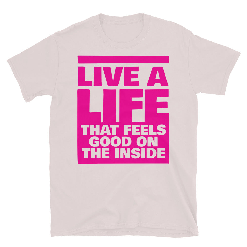 Live A Life That Feels Good On The Inside T-Shirt Hoodie, Sweatshirt | CiraTrend.com (Image 1)