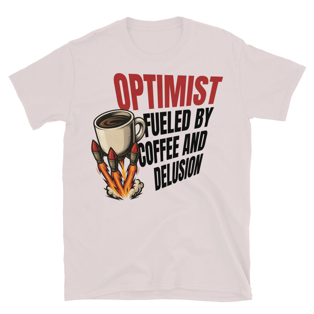 Optimist. Fueled By Coffee And Delusion T-Shirt Hoodie, Sweatshirt | CiraTrend.com (Image 1)