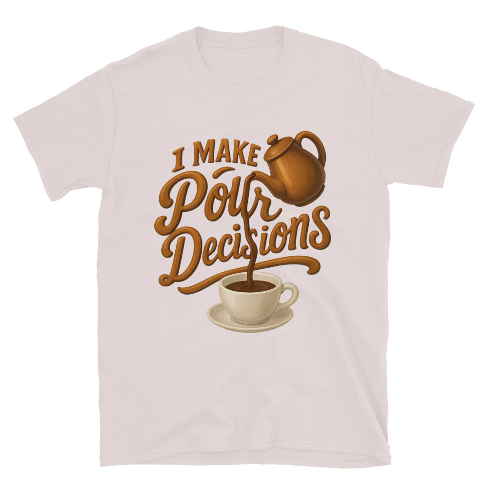 I Make Pour Decisions T-Shirt Hoodie, Sweatshirt | CiraTrend.com (Image 1)