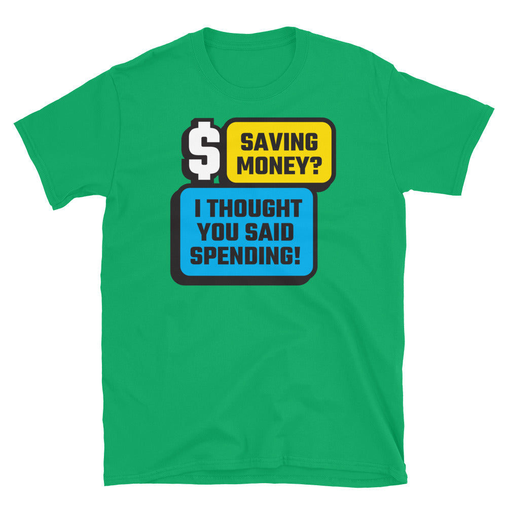 Saving Money? I Thought You Said Spending! T-Shirt Hoodie, Sweatshirt | CiraTrend.com (Image 5)