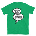 Money Says Goodbye T-Shirts, Hoodie, Sweatshirt