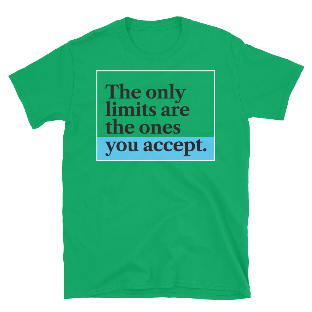 Only Limits Are Ones You Accept T-Shirts, Hoodie, Sweatshirt