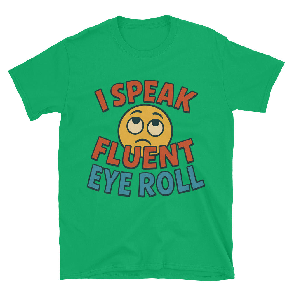 I Speak Fluent Eye Roll T-Shirt Style001 Hoodie, Sweatshirt | CiraTrend.com (Image 4)