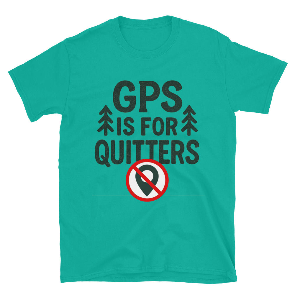 GPS Is For Quitters T-Shirt Hoodie, Sweatshirt | CiraTrend.com (Image 1)