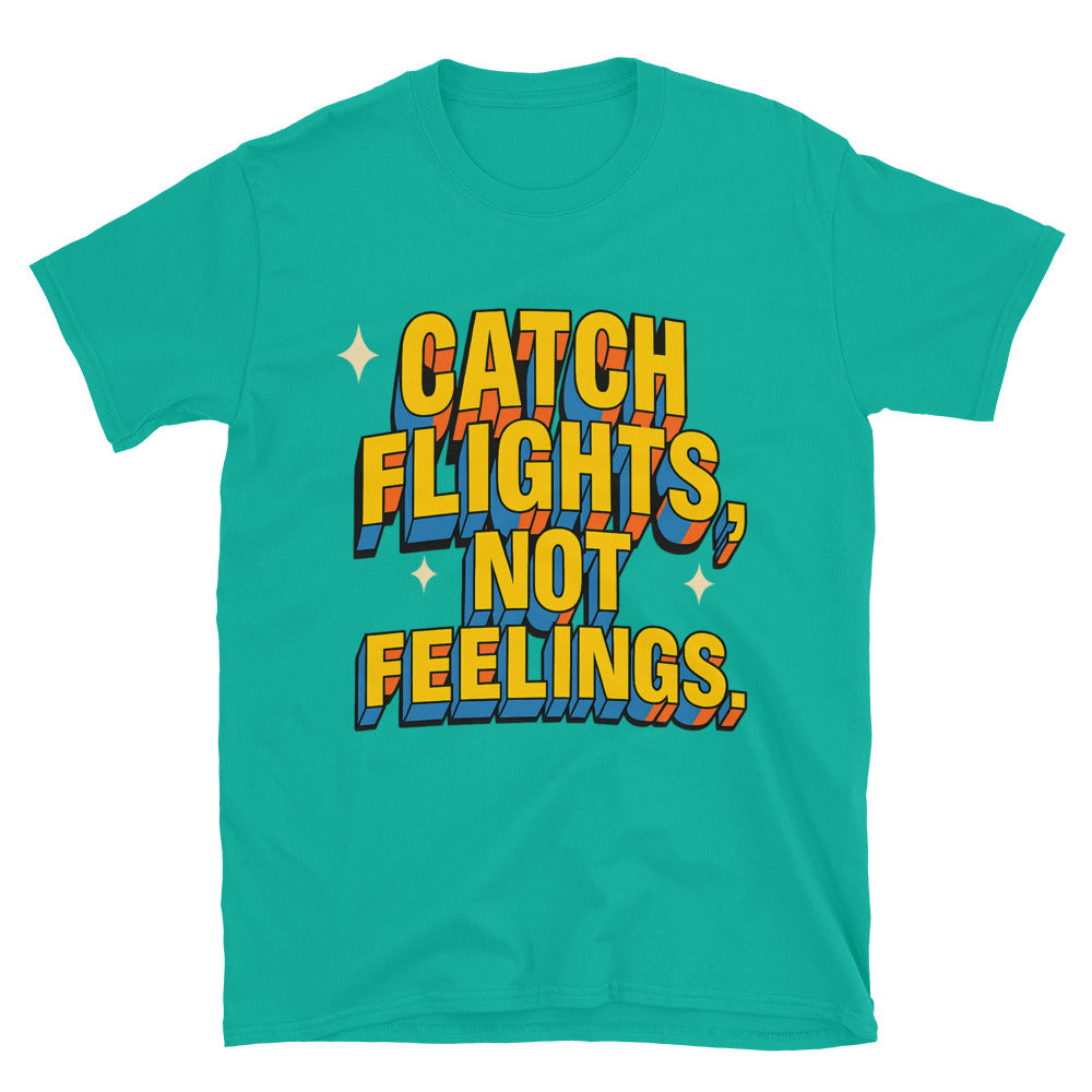 Catch Flights, Not Feelings (But I Might Still Yell) T-Shirt Hoodie, Sweatshirt | CiraTrend.com (Image 1)