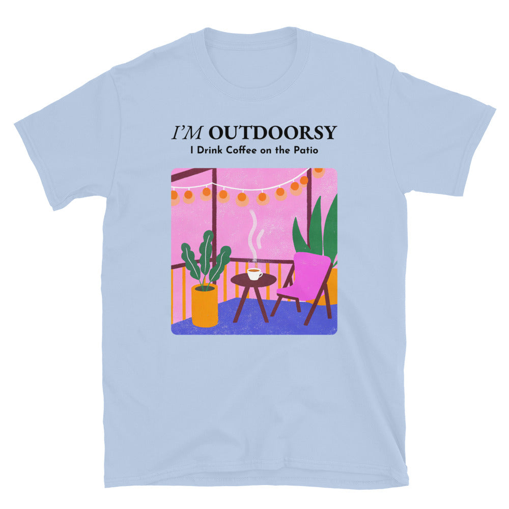 IÃ¢â‚¬â„¢m Outdoorsy, I Drink Coffee on the Patio T-Shirt Hoodie, Sweatshirt | CiraTrend.com (Image 1)