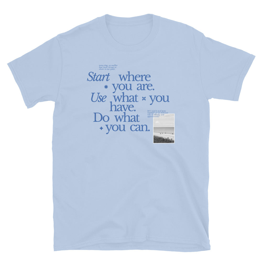 Start Where You Are T-Shirt Hoodie, Sweatshirt | CiraTrend.com (Image 1)