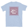Going From Miss To Mrs. with Sass T-Shirt Hoodie, Sweatshirt | CiraTrend.com (Image 1)