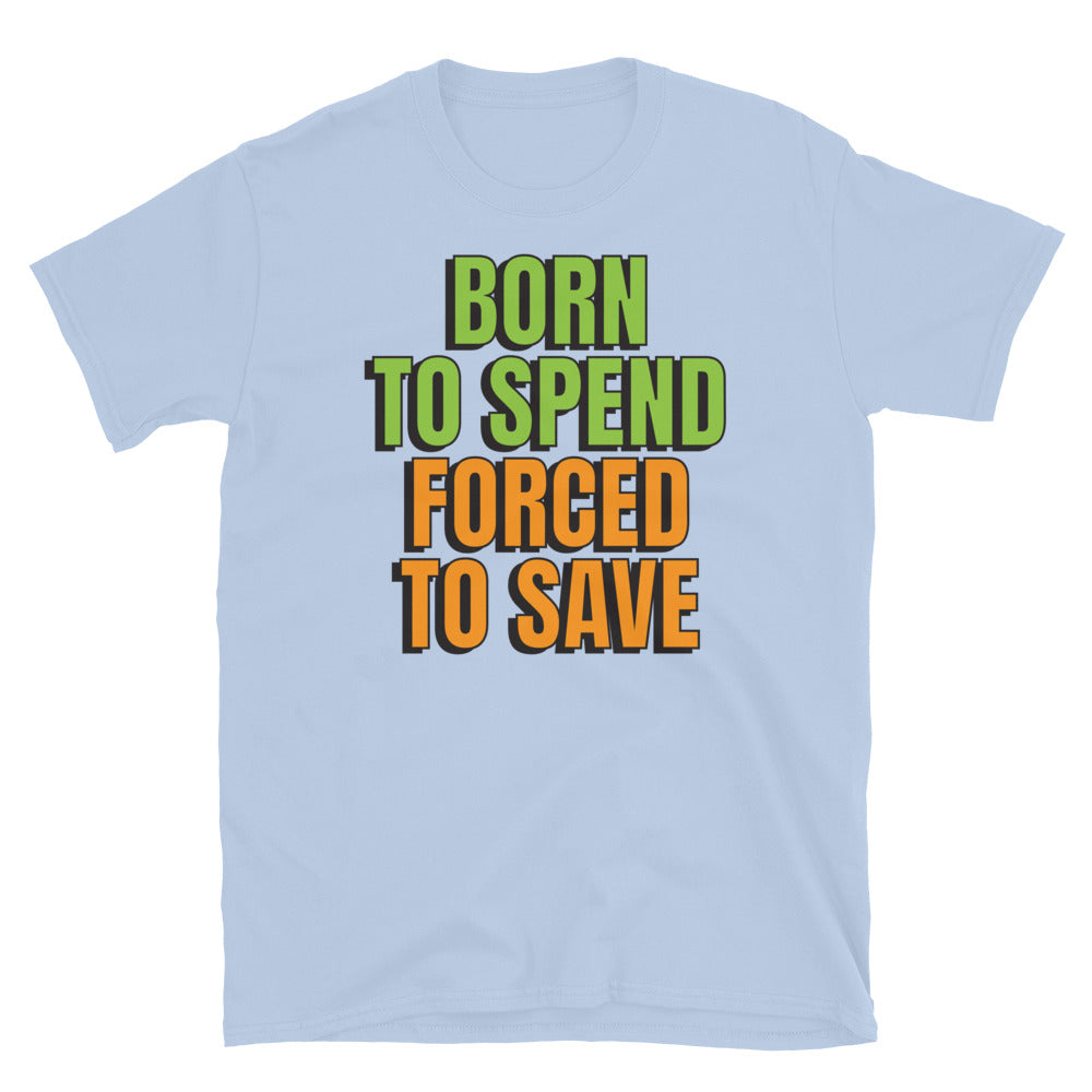 Born To Spend Forced To Save T-Shirt Hoodie, Sweatshirt | CiraTrend.com (Image 4)