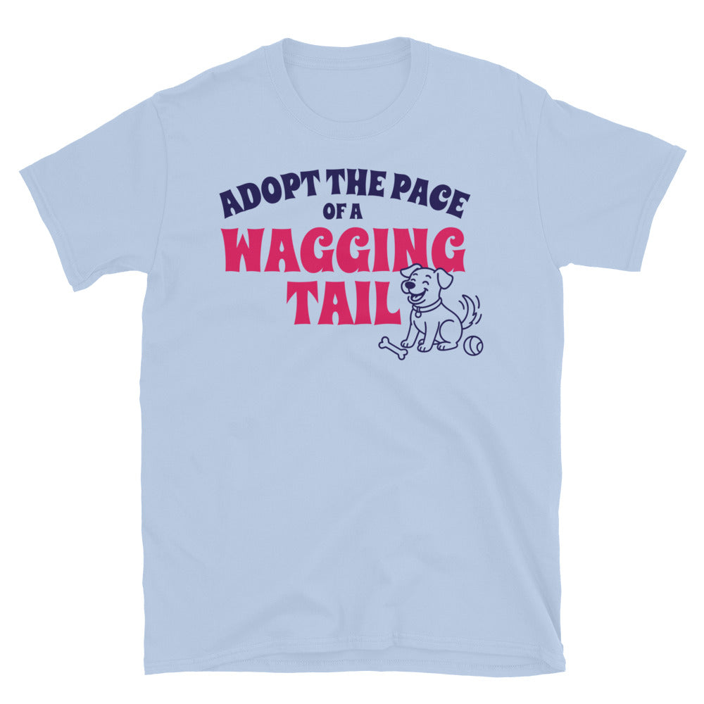 Adopt The Pace Of A Wagging Tail T-Shirt Hoodie, Sweatshirt | CiraTrend.com (Image 1)