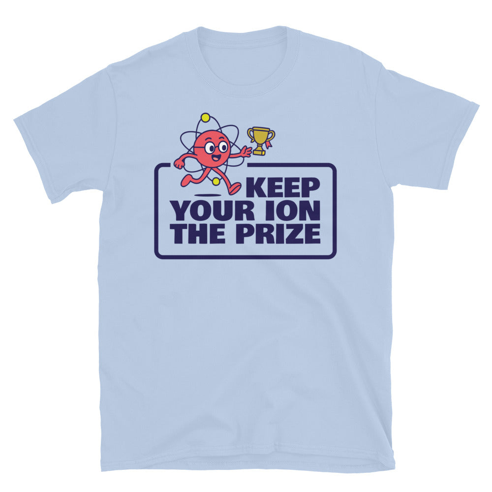 Keep Your Ion The Prize T-Shirt Hoodie, Sweatshirt | CiraTrend.com (Image 3)