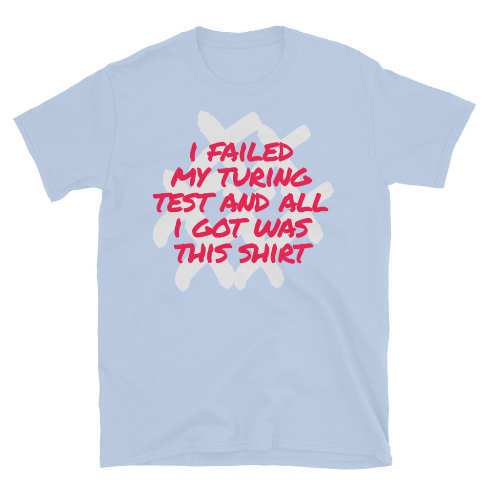 I Failed My Turing Test And All I Got Was This T-Shirt Hoodie, Sweatshirt | CiraTrend.com (Image 1)