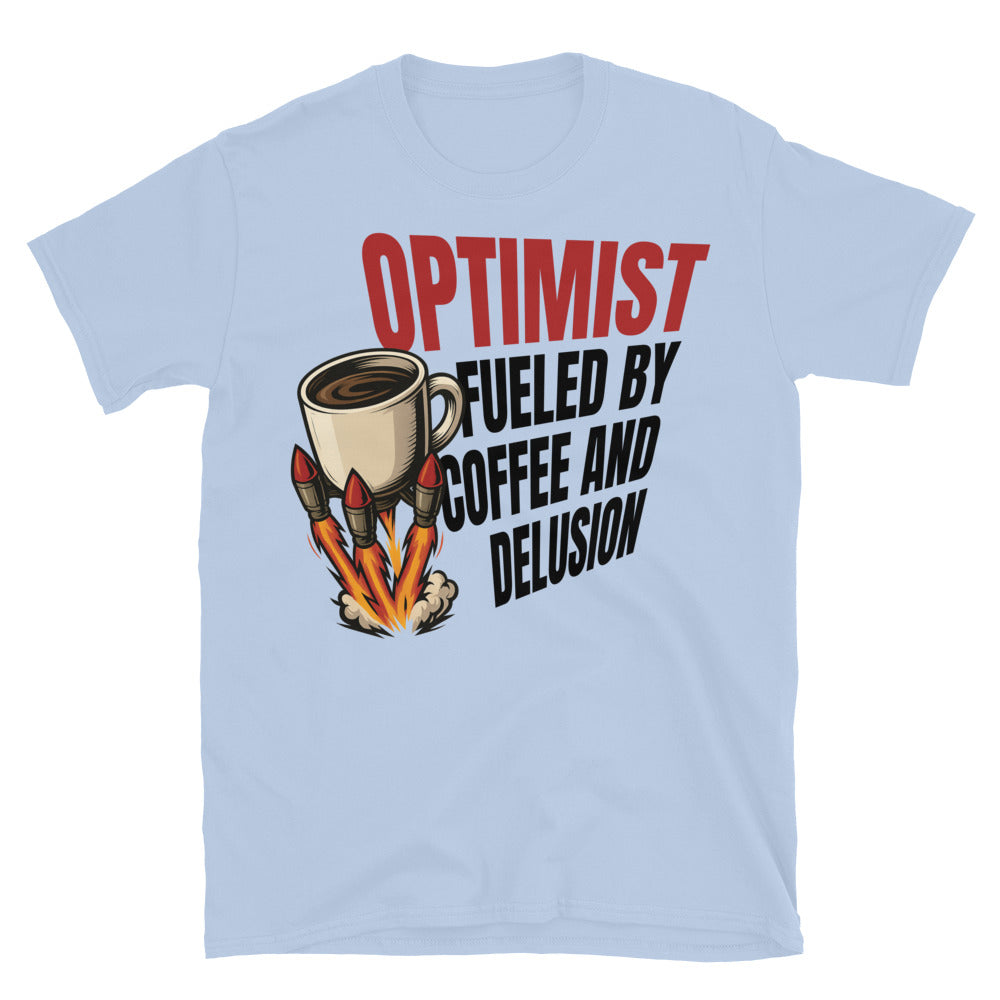 Optimist. Fueled By Coffee And Delusion T-Shirt Hoodie, Sweatshirt | CiraTrend.com (Image 4)